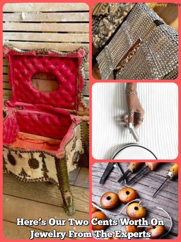 Here's Our Two Cents Worth On Jewelry From The Experts Here’s Our Two Cents Worth On Jewelry From The Experts