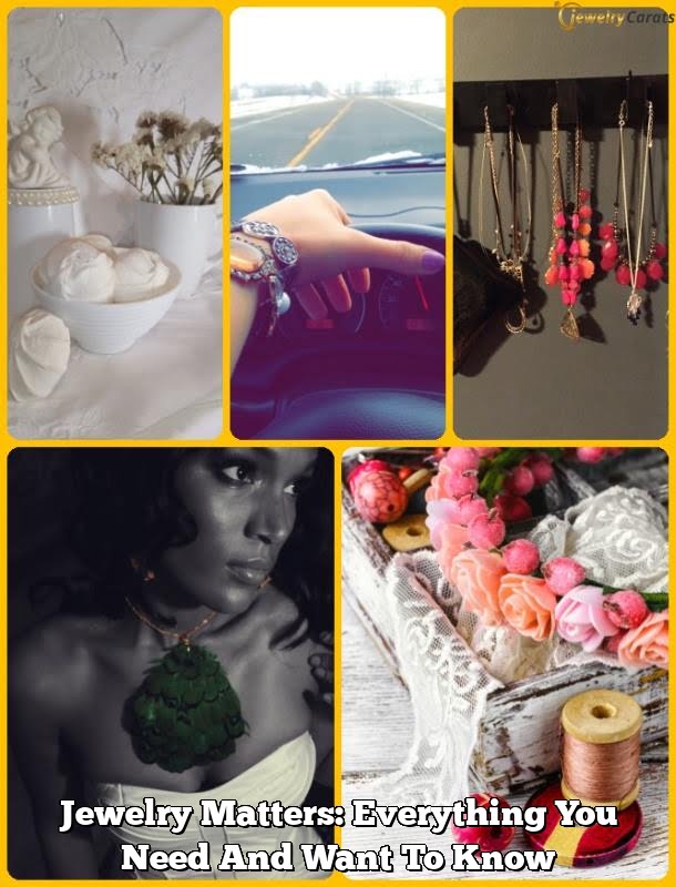 Jewelry Matters: Everything You Need And Want To Know 1 Jewelry Matters: Everything You Need And Want To Know