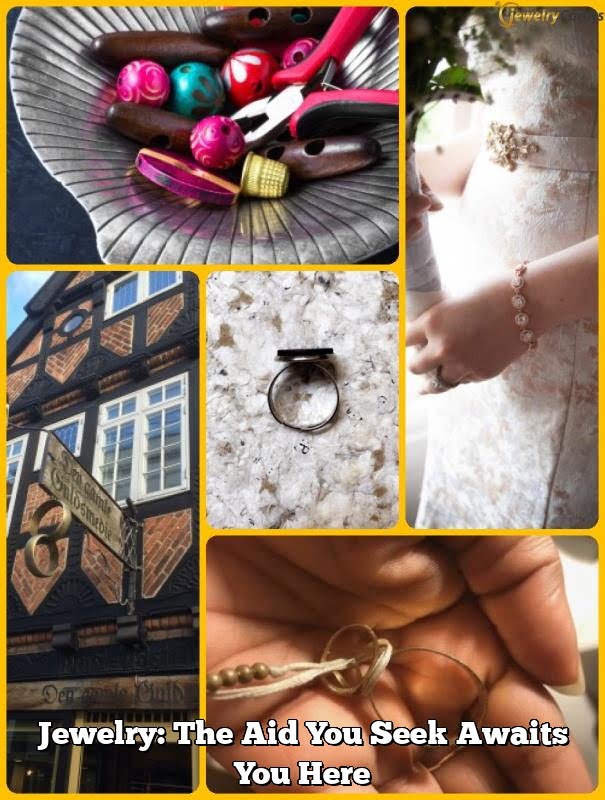 Jewelry: The Aid You Seek Awaits You Here 1 Jewelry: The Aid You Seek Awaits You Here