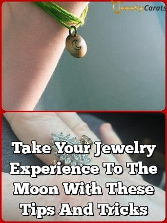 Take Your Jewelry Experience To The Moon With These Tips And Tricks