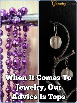 When It Comes To Jewelry, Our Advice Is Tops