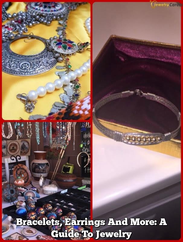 Bracelets, Earrings And More: A Guide To Jewelry 1 Bracelets, Earrings And More: A Guide To Jewelry