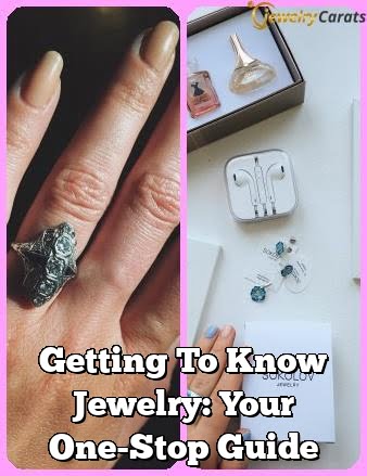 Getting To Know Jewelry: Your One-Stop Guide Getting To Know Jewelry: Your One-Stop Guide