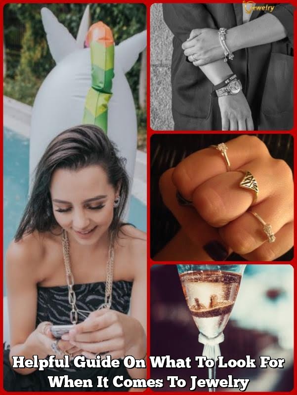 Helpful Guide On What To Look For When It Comes To Jewelry 1 Helpful Guide On What To Look For When It Comes To Jewelry
