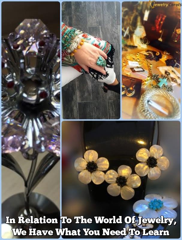 In Relation To The World Of Jewelry, We Have What You Need To Learn 1 In Relation To The World Of Jewelry, We Have What You Need To Learn