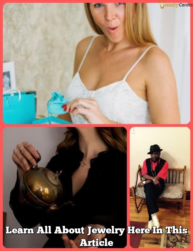 Learn All About Jewelry Here In This Article Learn All About Jewelry Here In This Article