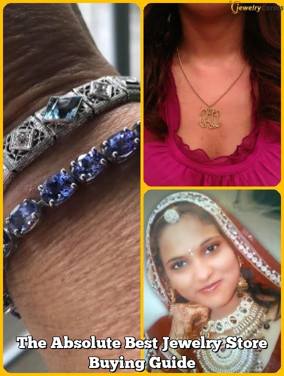 The Absolute Best Jewelry Store Buying Guide The Absolute Best Jewelry Store Buying Guide