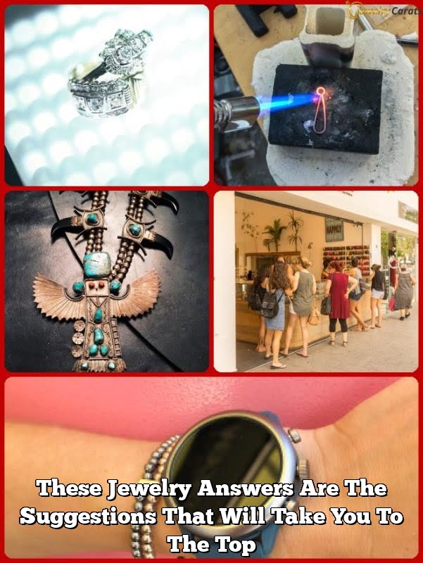 These Jewelry Answers Are The Suggestions That Will Take You To The Top These Jewelry Answers Are The Suggestions That Will Take You To The Top