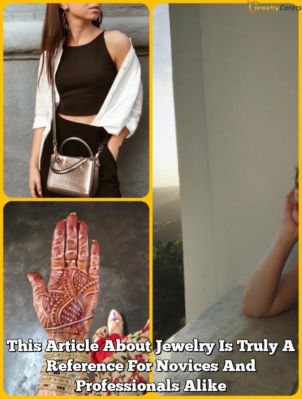 This Article About Jewelry Is Truly A Reference For Novices And Professionals Alike 1 This Article About Jewelry Is Truly A Reference For Novices And Professionals Alike